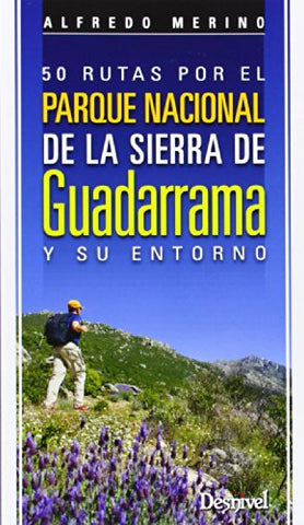 50 rutas por el Parque Nacional de la Sierra de Guadarrama y su entorno