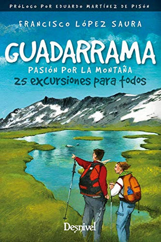 Guadarrama. Pasión Por La montaña. 25 excursiones para Todos